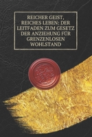 Reicher Geist, reiches Leben: Der Leitfaden zum Gesetz der Anziehung für grenzenlosen Wohlstand (German Edition) B0F13ZCMD7 Book Cover