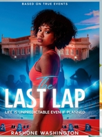 The Last Lap: Life Is UnPredictable Even If Planned 1365666441 Book Cover