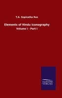 Elements of Hindu Iconography: Volume I - Part I 9389397634 Book Cover