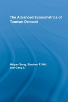 Advanced Econometrics of Tourism Demand, The. Routledge Advances in Tourism, Volume 13. 041552346X Book Cover
