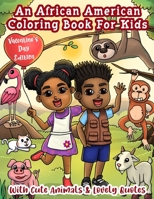 An African American Coloring Book For Kids: With Cute Animals & Lovely Quotes: Valentine's Day Coloring Book For Black & Brown Kids With Natural Hair: Good Vibes & Activity Pages Included B08R1915V1 Book Cover