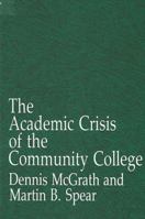 The Academic Crisis of the Community College (S U N Y Series, Literacy, Culture, and Learning) 079140563X Book Cover