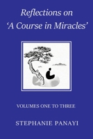 Reflections on 'A Course in Miracles': Volumes One to Three B096TQ4VC4 Book Cover