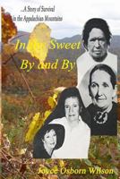 In The Sweet By and By: A Story of Survival in the Appalachian Mountains 150300788X Book Cover
