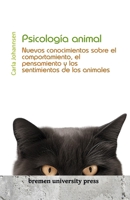 Psicología animal: Nuevos conocimientos sobre el comportamiento, el pensamiento y los sentimientos de los animales (Spanish Edition) 3689040906 Book Cover