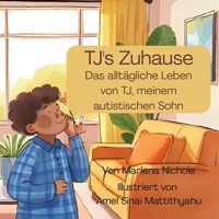 TJ's Zuhause: Das alltägliche Leben von TJ, meinem autistischen Sohn (TJ's Home) (German Edition) B0FQP9GWRB Book Cover