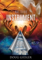 Be The Instrument 1662880375 Book Cover