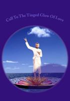 Call to the Tinged Glow of Love: A Peep Into Self Identity 1490352163 Book Cover