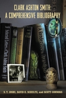 Clark Ashton Smith: A Comprehensive Bibliography 1614982422 Book Cover