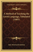 A Method Of Teaching The Greek Language, Tabulated 1113387521 Book Cover
