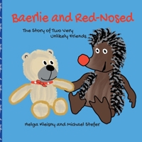 Baerlie and Red-Nosed: The Story of Two Very Unlikely Friends 3982236711 Book Cover