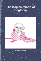 The Magical World of Dogtopia 179478120X Book Cover