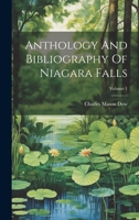 Anthology And Bibliography Of Niagara Falls; Volume 1 1022417916 Book Cover