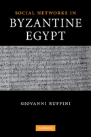 Social Networks in Byzantine Egypt 0521367964 Book Cover
