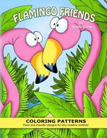 Flamingo Friends: Coloring Patterns 1093972602 Book Cover