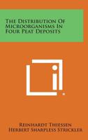 The Distribution of Microorganisms in Four Peat Deposits 1258621711 Book Cover