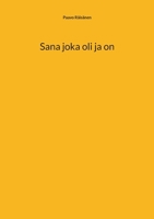 Sana joka oli ja on (Finnish Edition) 9528085598 Book Cover
