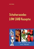 Scheherazades Low Carb Rezepte: Ein Hauch von 1001 Nacht 373573751X Book Cover