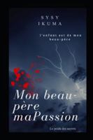 MON BEAU PERE MA PASSION: l'enfant est de mon beau pere B0G3XNRNT4 Book Cover