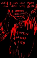 With Bloom Upon Them and Also with Blood: A Horror Miscellany 1566896916 Book Cover