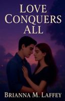 Love Conquers All (Amethyst Falls) B0G4MH6GV1 Book Cover