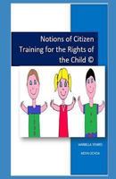 NOTIONS OF CITIZEN TRAINING FOR THE RIGHTS OF THE CHILD 1726812774 Book Cover