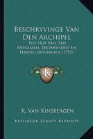 Beschryvinge Van Den Archipel: Tot Nut Van Den Krygsman, Zeevarenden En Handeldryvenden (1792) 1104623315 Book Cover
