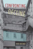 Confronting Decline: The Political Economy of Deindustrialization in Twentieth-Century New England 0813054087 Book Cover