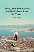 Quine, New Foundations, and the Philosophy of Set Theory 1316606635 Book Cover