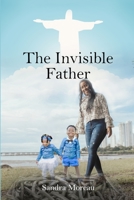 The Invisible Father B08YHXYKD2 Book Cover