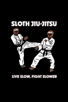 Sloth Jiu Jitsu Live Slow Fight Slower: Weekly Planner 2020 6x9 - Funny Jiu Jitsu Sloth Notebiij I Brazilian BJJ MMA Training Gift 1704080045 Book Cover