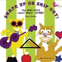 Shape Up or Ship Out! the Bad Cats Learn about Shapes 1601459912 Book Cover