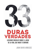 33 Duras Verdades - Lecciones Brutales Sobre El Juego De La Vida, Que Nadie Te Contará (Importacuslismo Práctico) (Spanish Edition) B0F7X4HGYJ Book Cover