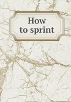 How to sprint - Primary Source Edition 5518753179 Book Cover
