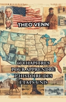 60 Chapitres pour Apprendre l'Histoire des États-Unis (French Edition) B0DZJ3PG6T Book Cover