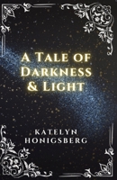 A Tale of Darkness & Light 1088177433 Book Cover