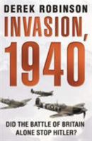 Invasion, 1940: Did the Battle of Britain Alone Stop Hitler? 0786716185 Book Cover