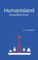 Humanisland: Androidfree Zone B0FYVD2MCL Book Cover