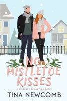 No Mistletoe Kisses: A sweet enemies to love romance (Pinedale Holidays Series) 1947786687 Book Cover