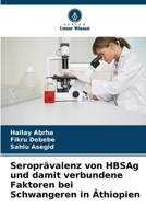 Seroprävalenz von HBSAg und damit verbundene Faktoren bei Schwangeren in Äthiopien 6630250893 Book Cover