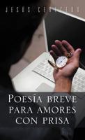 Poesia Breve Para Amores Con Prisa 1463342780 Book Cover