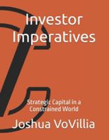 Investor Imperatives: Strategic Capital in a Constrained World (Wealth and the Global Economy: How Prosperity Devours Itself) B0G4GN5XZ5 Book Cover
