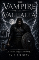 The Vampire Of Valhalla: A Fantasy Novella B0H5PX3WY7 Book Cover
