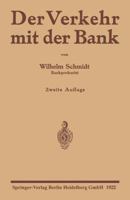 Der Verkehr Mit Der Bank: Eine Anleitung Zur Benutzung Des Bankkontos Zur Prufung Von Wechselabrechnungen, Kontoauszugen Sowie Zins- Und Provisionsberechnungen 3662242877 Book Cover