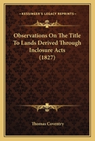 Observations on the Title to Lands Derived Through Inclosure Acts 1104358948 Book Cover