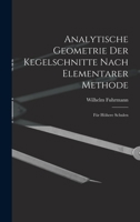 Analytische Geometrie Der Kegelschnitte Nach Elementarer Methode: Für Höhere Schulen B0BQCZH6TG Book Cover