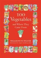 100 Vegetables and Where They Came From 1565122380 Book Cover