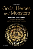 Gods, Heroes, and Monsters: A Sourcebook of Greek, Roman, and Near Eastern Myths in Translation 0190644818 Book Cover