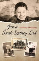 Just a South Sydney Lad: The everyday adventures of a Maroubra boy in 1950s and '60s Australia 192338693X Book Cover