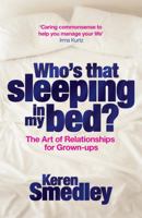 Who's That Sleeping in My Bed?: The Art of Sex and Successful Relationships for Baby Boomers 0755318811 Book Cover
